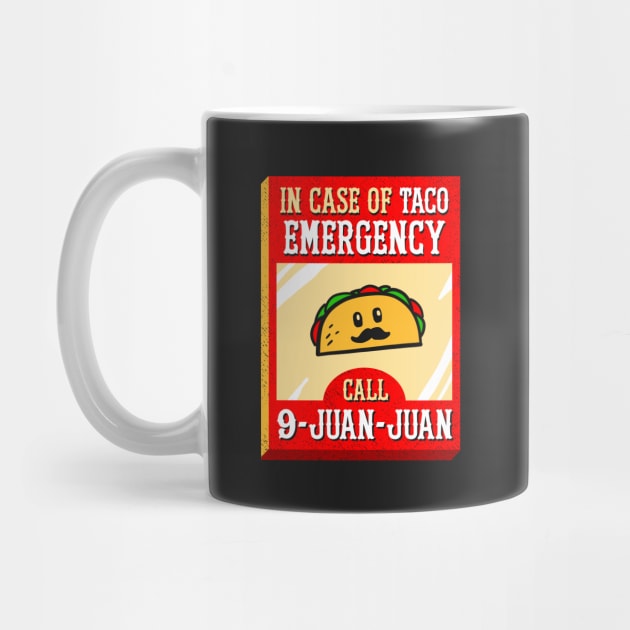 9 Juan Juan In Case Of Taco Emergency by dumbshirts